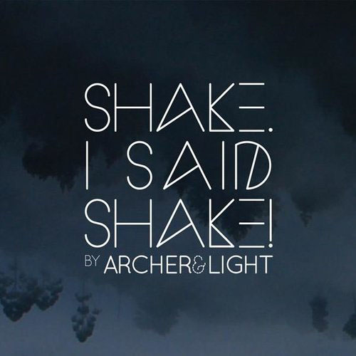 Archer & Light - Shake, I Said Shake!